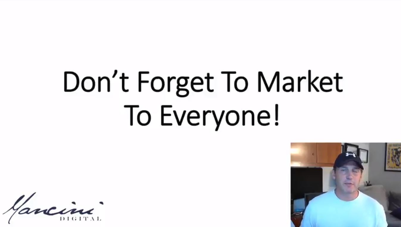 Don’t Forget To Market to Everyone